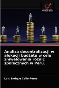 Analiza decentralizacji w alokacji budżetu w celu zniwelowania różnic spolecznych w Peru.