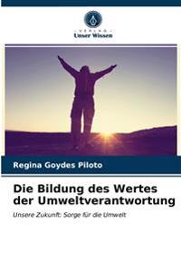 Die Bildung des Wertes der Umweltverantwortung