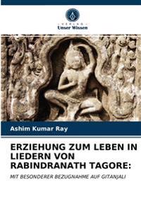 Erziehung Zum Leben in Liedern Von Rabindranath Tagore