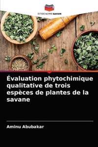 Évaluation phytochimique qualitative de trois espèces de plantes de la savane