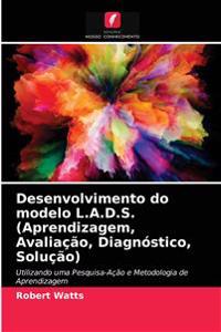 Desenvolvimento do modelo L.A.D.S. (Aprendizagem, Avaliação, Diagnóstico, Solução)