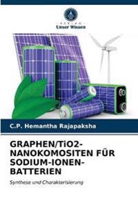 GRAPHEN/TiO2-NANOKOMOSITEN FÜR SODIUM-IONEN-BATTERIEN