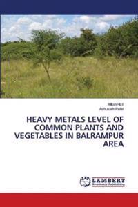 Heavy Metals Level of Common Plants and Vegetables in Balrampur Area