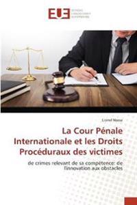 La Cour Pénale Internationale et les Droits Procéduraux des victimes