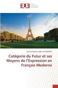 Catégorie du Futur et ses Moyens de l'Expression en Français Moderne