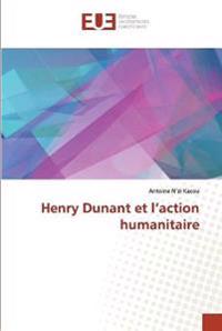 Henry Dunant et l'action humanitaire