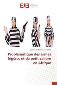 Problématique des armes légères et de petit calibre en Afrique
