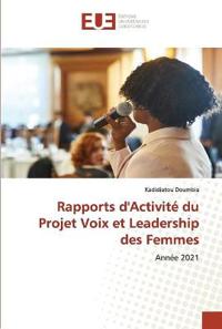 Rapports d'Activité du Projet Voix et Leadership des Femmes
