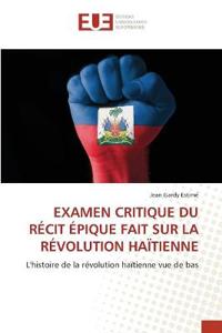 Examen Critique Du Récit Épique Fait Sur La Révolution Haïtienne