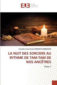 La Nuit Des Sorciers Au Rythme de Tam-Tam de Nos Ancêtres