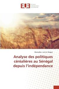 Analyse des politiques céréalières au Sénégal depuis l'indépendance