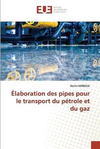 Élaboration des pipes pour le transport du pétrole et du gaz