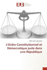 L'Ordre Constitutionnel et Démocratique juste dans une République