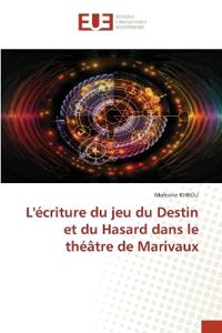 L'écriture du jeu du Destin et du Hasard dans le théâtre de Marivaux