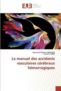 Le manuel des accidents vasculaires cérébraux hémorragiques