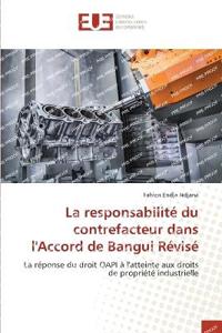 La responsabilité du contrefacteur dans l'Accord de Bangui Révisé
