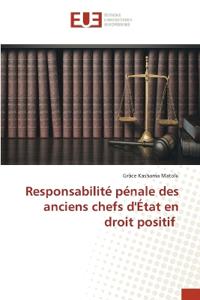 Responsabilité pénale des anciens chefs d'État en droit positif
