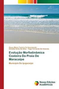 Evolução Morfodinâmica Costeira Da Praia De Maracaípe
