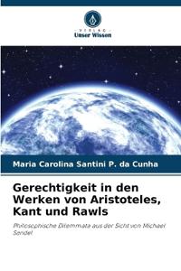 Gerechtigkeit in den Werken von Aristoteles, Kant und Rawls