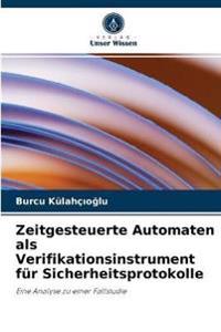 Zeitgesteuerte Automaten als Verifikationsinstrument für Sicherheitsprotokolle