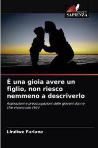 È una gioia avere un figlio, non riesco nemmeno a descriverlo