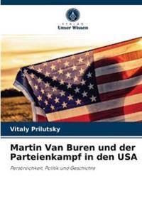 Martin Van Buren und der Parteienkampf in den USA