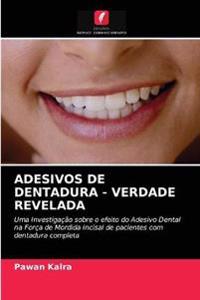 Adesivos de Dentadura - Verdade Revelada