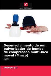 Desenvolvimento de um pulverizador de bomba de compressão multi-bico móvel (Mmcp)