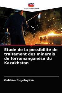 Etude de la possibilité de traitement des minerais de ferromanganèse du Kazakhstan