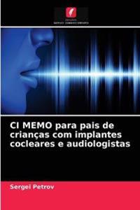 Bokomslag för "CI MEMO para pais de crianças com implantes cocleares e audiologistas"