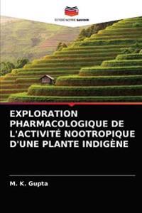 Exploration Pharmacologique de l'Activité Nootropique d'Une Plante Indigène