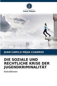 Die Soziale Und Rechtliche Krise Der Jugendkriminalität