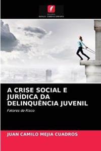 A Crise Social E Jurídica Da Delinquência Juvenil