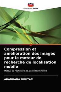 Compression et amélioration des images pour le moteur de recherche de localisation mobile