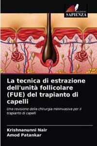 La tecnica di estrazione dell'unità follicolare (FUE) del trapianto di capelli