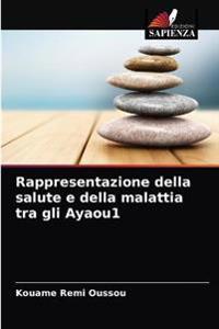 Rappresentazione della salute e della malattia tra gli Ayaou1