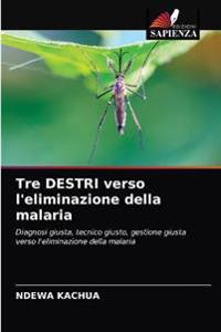 Tre DESTRI verso l'eliminazione della malaria