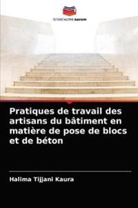 Pratiques de travail des artisans du bâtiment en matière de pose de blocs et de béton