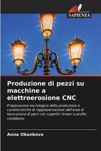 Produzione di pezzi su macchine a elettroerosione CNC