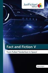 Fact and Fiction V