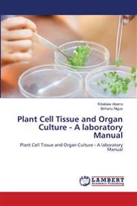 Plant Cell Tissue and Organ Culture - A laboratory Manual