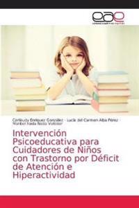 Intervención Psicoeducativa para Cuidadores de Niños con Trastorno por Déficit de Atención e Hiperactividad