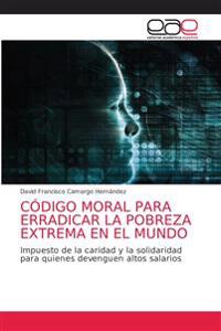 Código Moral Para Erradicar La Pobreza Extrema En El Mundo