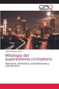 Mitología del supersistema civilizatorio