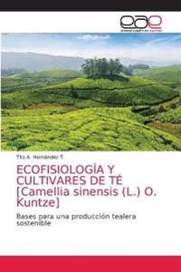 ECOFISIOLOGÍA Y CULTIVARES DE TÉ [Camellia sinensis (L.) O. Kuntze]