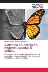Violencia en pareja en mujeres casadas o unidas.