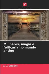 Mulheres, magia e feitiçaria no mundo antigo