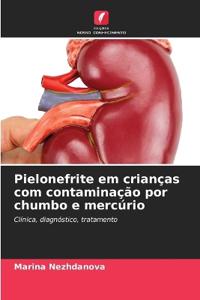 Pielonefrite em crianças com contaminação por chumbo e mercúrio