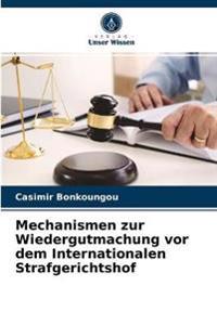 Mechanismen zur Wiedergutmachung vor dem Internationalen Strafgerichtshof
