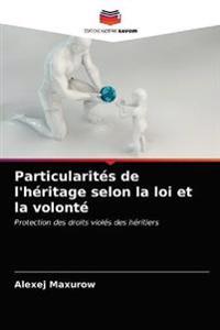 Particularités de l'héritage selon la loi et la volonté